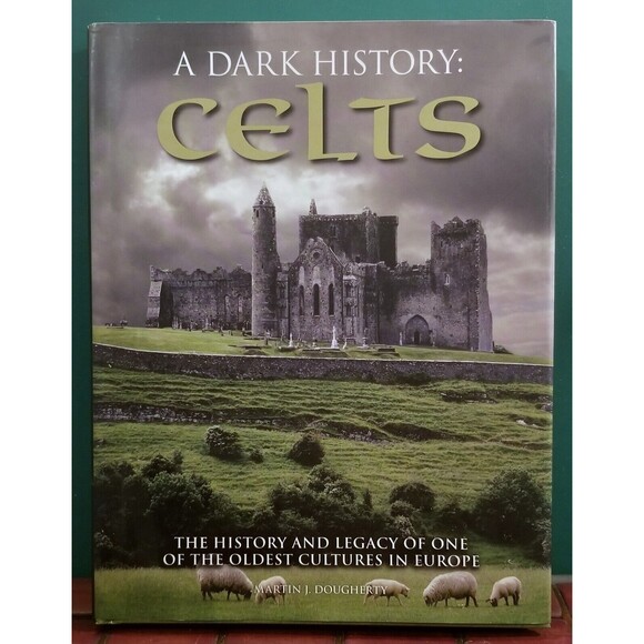 A Dark History: Celts: The History & Legacy of One of the Oldest Cultures in Eur - Picture 1 of 2
